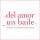Del amor un baile