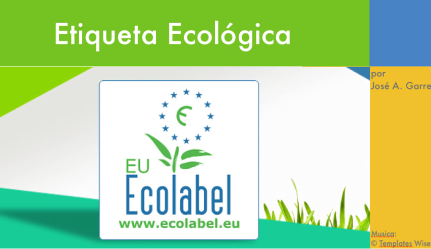 Aprende a solicitar la Etiqueta Ecológica Europea